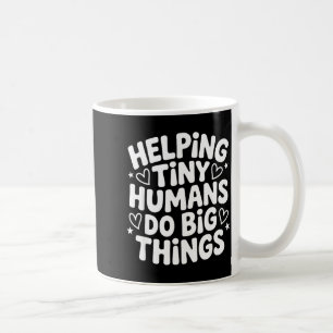 Helping tiny human do big things funny saying quot coffee mug