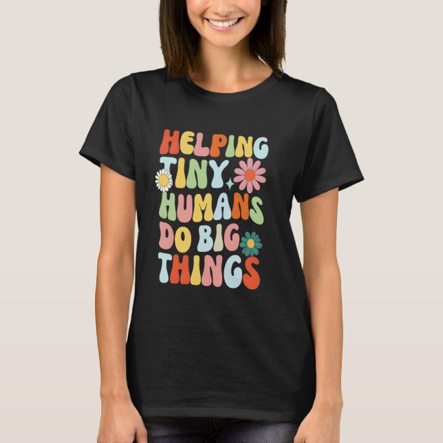 Helping Tiny Humans Do Big Things Funny SPED Teach T-Shirt (Front)