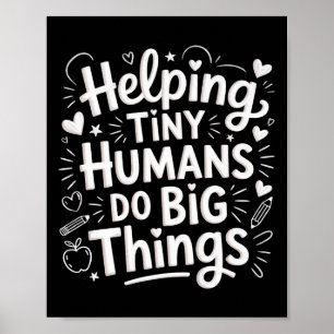Helping Tiny Humans Do Big Things Teacher Minimal Poster