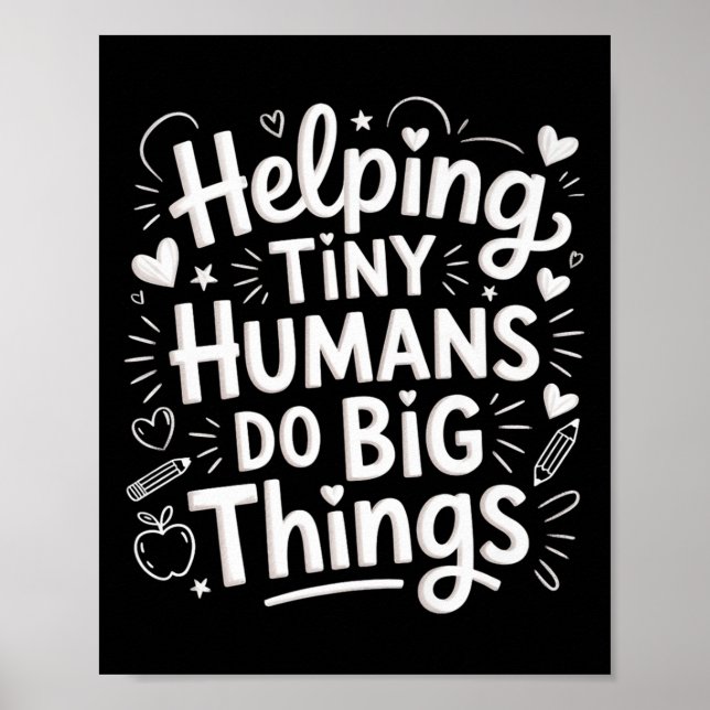 Helping Tiny Humans Do Big Things Teacher Minimal  Poster (Front)