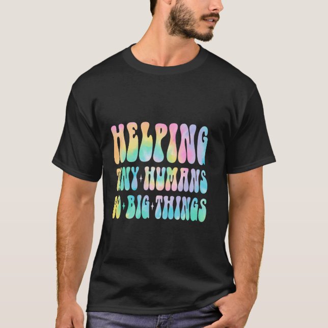 Helping Tiny Humans Do Big Things Teacher T-Shirt (Front)