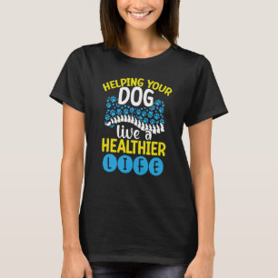 Helping Your Dog Live A Healthier Life Veterinary T-Shirt