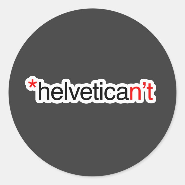 helvetican't classic round sticker (Front)