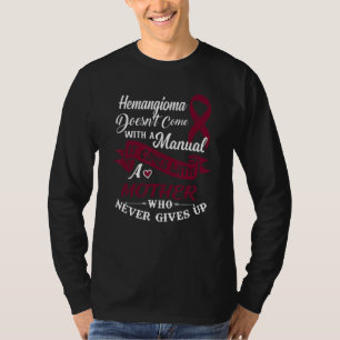 Hemangioma  A Mother Who Never Gives Up Burgundy R T-Shirt
