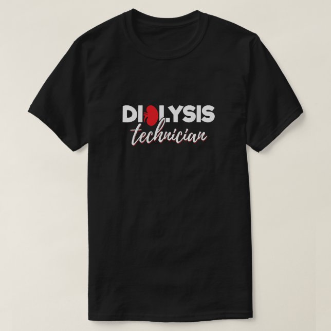 Hemodialysis Nephrology Tech - Dialysis Technician T-Shirt (Design Front)