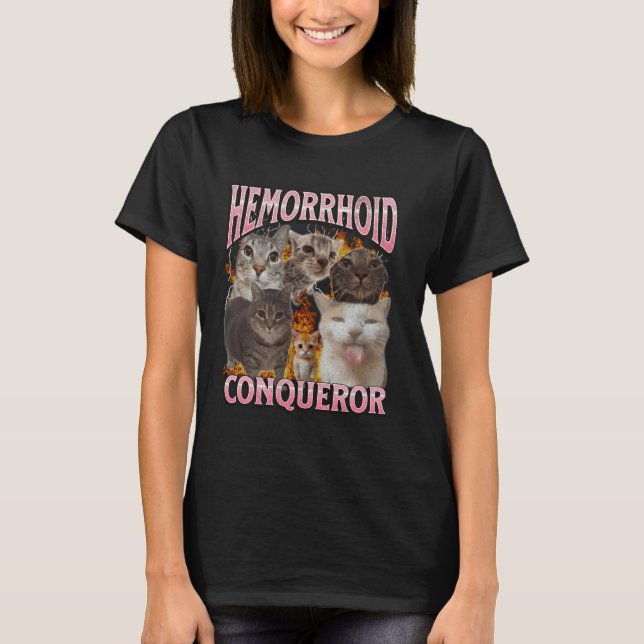 Hemorrhoid Conqueror Funny Cat Meme Bootleg Graphi T-Shirt (Front)