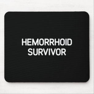 Hemorrhoid Survivor, Funny, Jokes, Sarcastic Mouse Pad