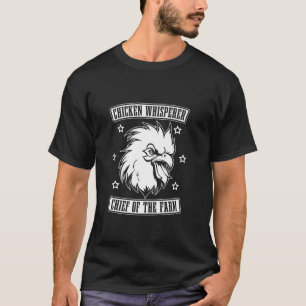 Hen Chicken Farmer Farming Eggs Chief Of The Farm T-Shirt