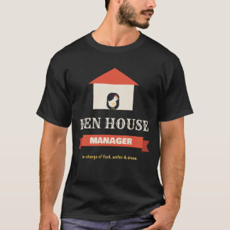 Hen House Manager Chicken Coop Boss Backyard Hens T-Shirt