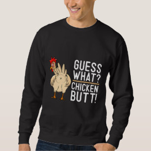 Hen Humour Guess What Chicken   Sweatshirt