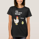 Hen I Am Your Mother Mama Birthday For Mum Chicken T-Shirt<br><div class="desc">Hen I Am Your Mother Mama Birthday For Mum Chicken Farm</div>