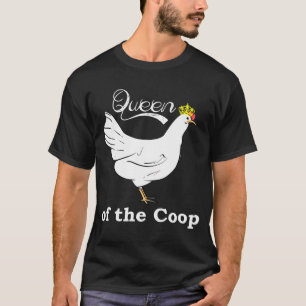 Hen Queen Of The Coop Tee Chickens Hens Farmer S