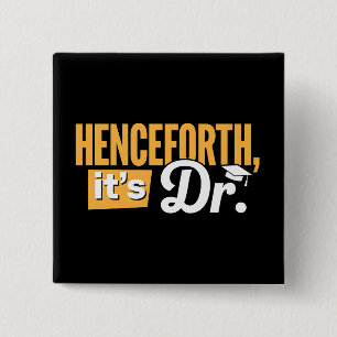 Henceforth It's Dr PhD Graduate Doctorate Degree 15 Cm Square Badge