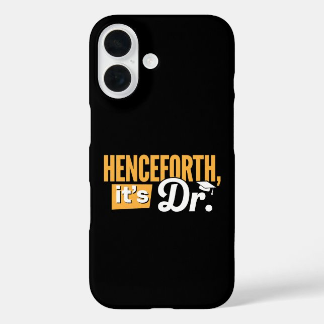 Henceforth It's Dr PhD Graduate Doctorate Degree Case-Mate iPhone Case (Back)