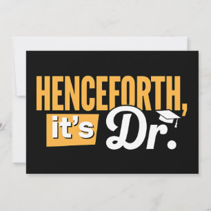 Henceforth It's Dr PhD Graduate Doctorate Degree Invitation