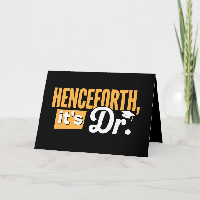 Henceforth It's Dr PhD Graduate Doctorate Degree Thank You Card (Front)