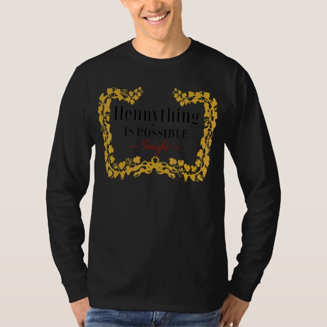 Hennything Is Possible 2 T-Shirt (Front)