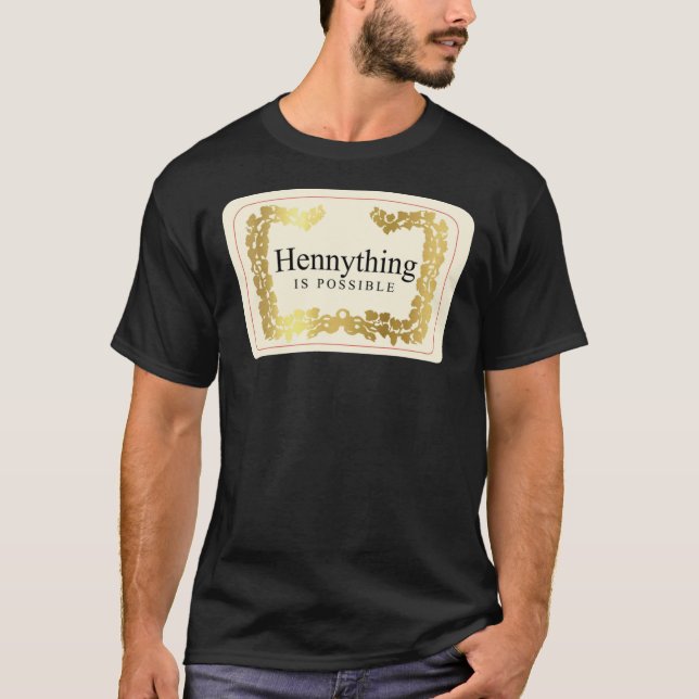 Hennything Is Possible    T-Shirt (Front)