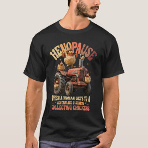 Henopause Chicken Collecting Farm Tractor Rooster T-Shirt