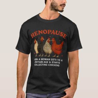 Henopause Collecting Chicken Funny Farm Chicken Lo T-Shirt