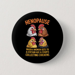 Henopause Funny Chicken Lover Poultry Farm Humour 6 Cm Round Badge