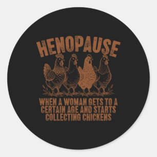 Henopause Funny Chicken Lover Woman Aging Humour Classic Round Sticker