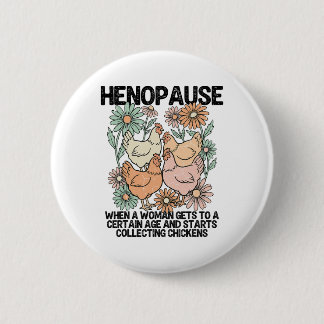 Henopause Funny Chicken Lover Women Collecting Chi 6 Cm Round Badge