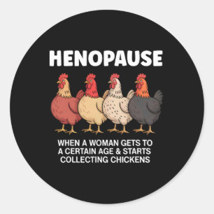 Henopause Funny Chicken Poultry Farmer Menopause H Classic Round Sticker