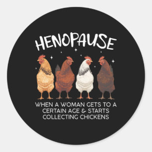 Henopause Menopause Women Collecting Chicken Funny Classic Round Sticker