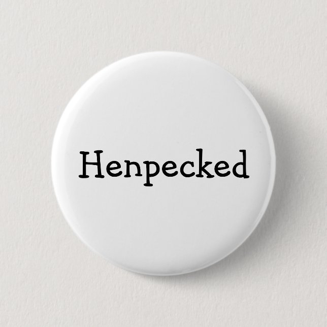 Henpecked 6 Cm Round Badge (Front)
