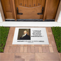Henry Clay I Would Rather Be Right Than President