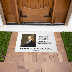Henry Clay I Would Rather Be Right Than President Doormat