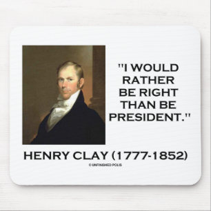 Henry Clay Would Rather Be Right Than Be President Mouse Pad