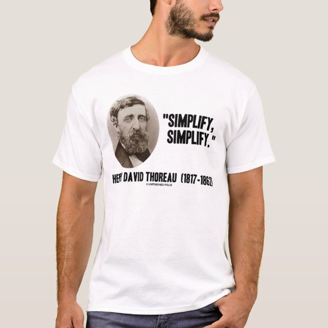Henry David Thoreau Simplify Simplify Quote T-Shirt (Front)