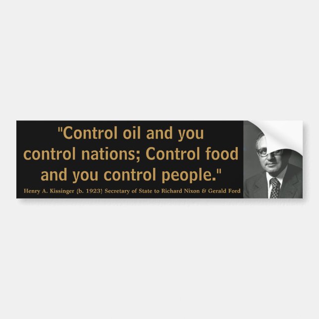 HENRY KISSINGER Control Oil Nations Food & People Bumper Sticker (Front)