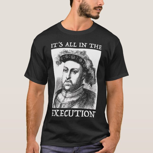 Henry Viii 8Th - English History Quote T-Shirt (Front)