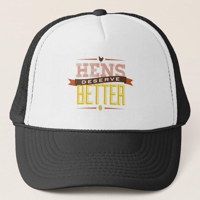 Hens Deserve Better hat (Front)