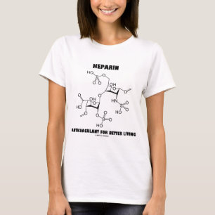 Heparin Anticoagulant For Better Living (Molecule) T-Shirt