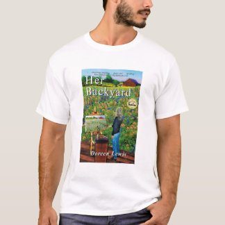 Her Backyard by Doreen Lewis T-Shirt