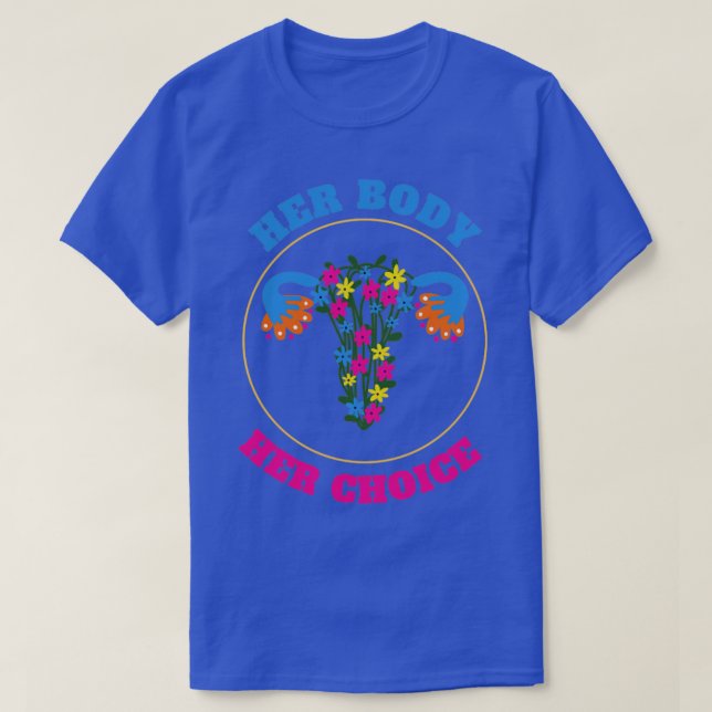Her body her choice2 T-Shirt (Design Front)