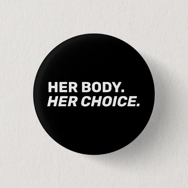 Her Body Her choice abortion rights black white 3 Cm Round Badge (Front)