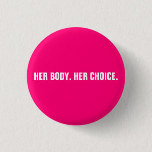 Her Body Her choice hot pink abortion rights 3 Cm Round Badge