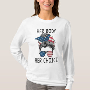 Her Body Her Choice Messy Bun US Flag Feminist Pro T-Shirt