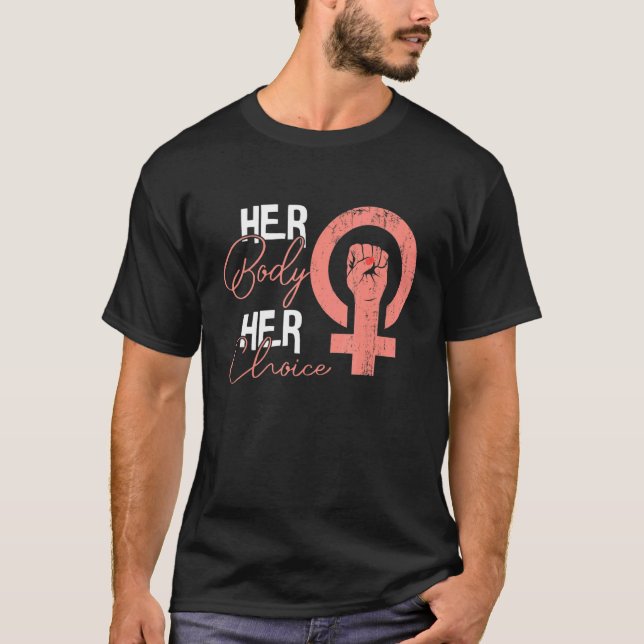 Her Body Her Choice  Pro Choice Abortion Feminist T-Shirt (Front)