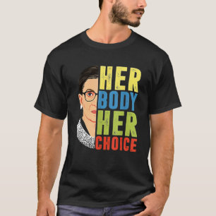 Her Body Her Choice Pro Choice Feminist My Body My T-Shirt