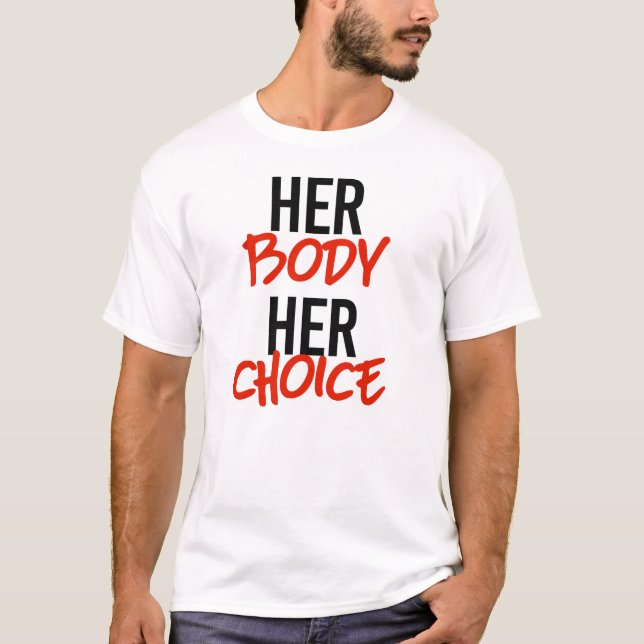 Her body her choice T-Shirt (Front)