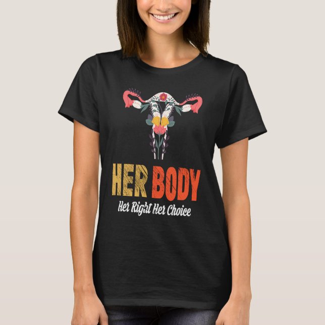 Her Body Her Right Her Choice T-Shirt (Front)