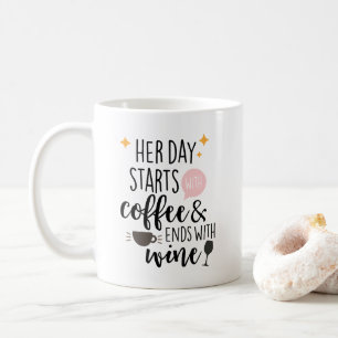 Her Day Starts With Coffee & End With Wine Mug