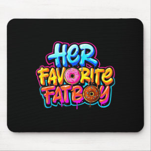 Her Favourite Fatboy Funny Doughnut Lover Humour  Mouse Pad