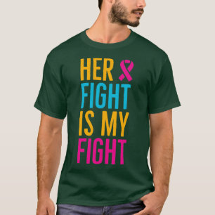 Her Fight Is My Fight4 T-Shirt
